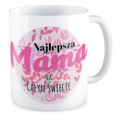 Kubek na DZIEŃ MATKI dla MAMY Najlepsza Mama na całym świecie